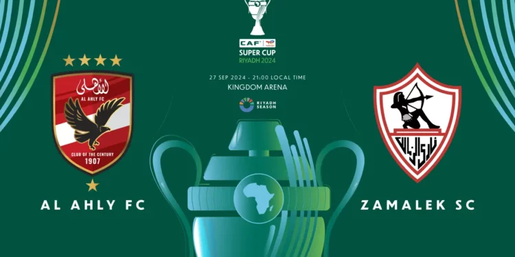 Supercoupe de la CAF TotalEnergies 2024 : Al Ahly SC – Zamalek SC